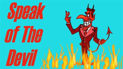 Speak of the Devil.